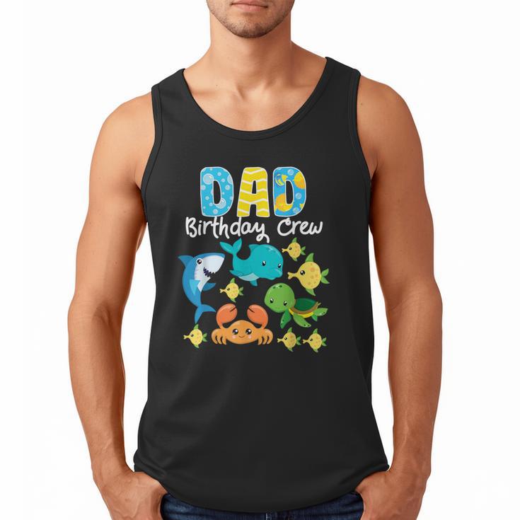 Dad Birthday Crew Sea Ocean Fish Aquarium Bday Party Men Tank Top