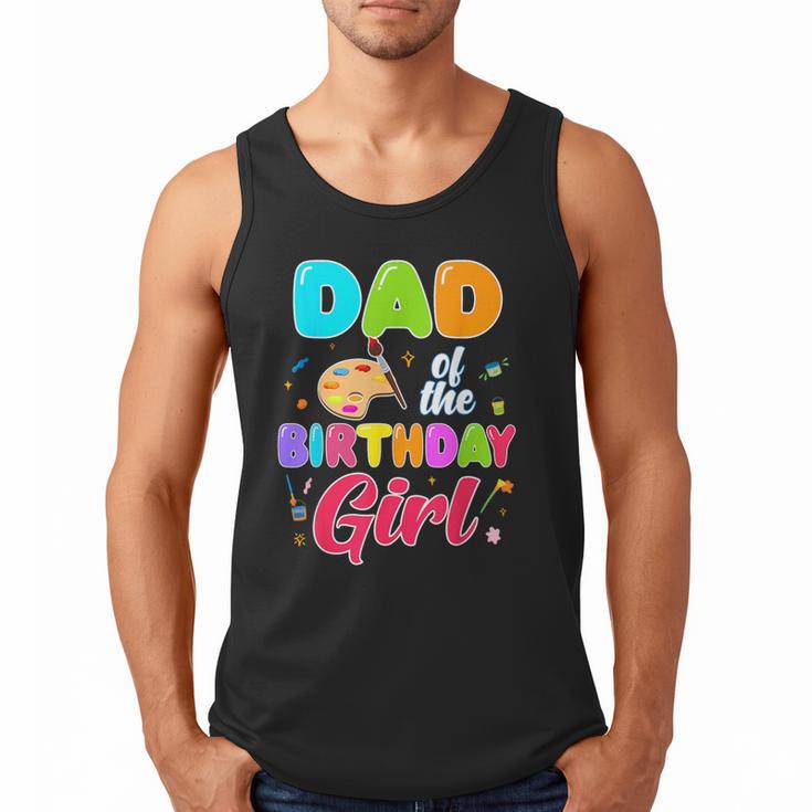 Dad Of The Birthday Girl Painting Art Birthday Girl Family Men Tank Top