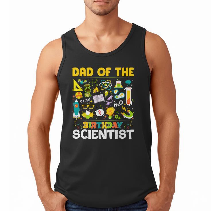 Dad Of The Birthday Scientist Matching Science Birthday Men Tank Top