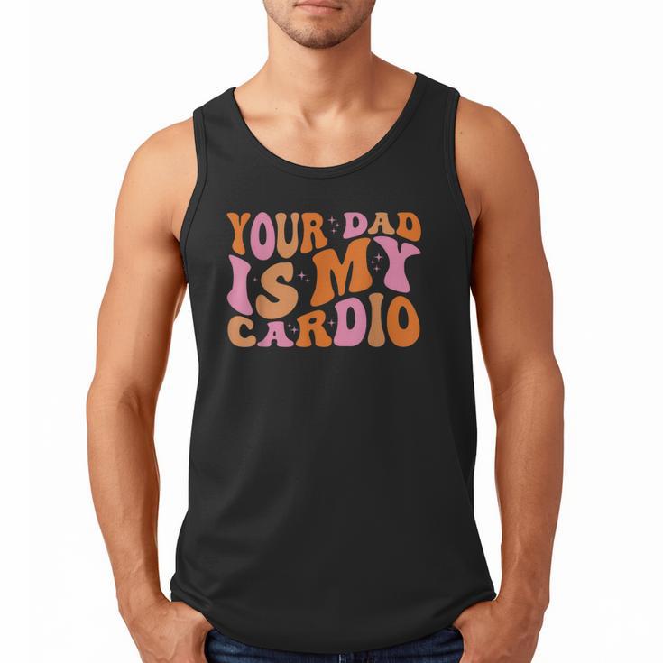 Your Dad Is My Cardio Gym Father's Day Men Tank Top