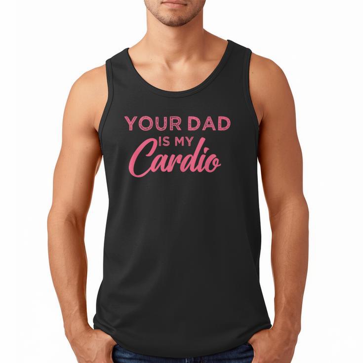 Your Dad Is My Cardio Men Tank Top