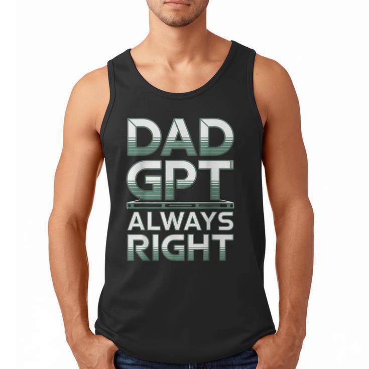 Dad GPT Always Right Robot Machine Data Prompt Engineer AI Men Tank Top