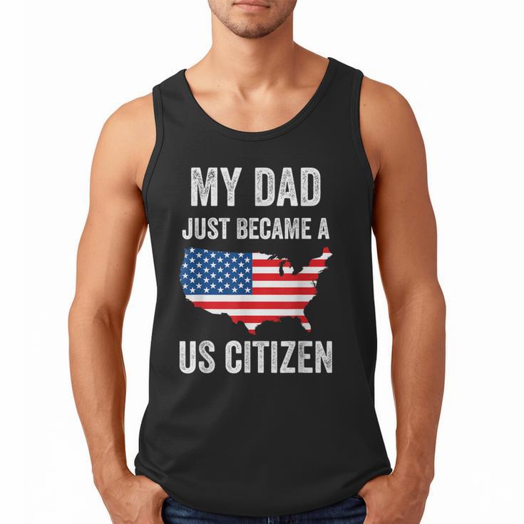 My Dad Just Became A US Citizen Proud New American Citizen Men Tank Top