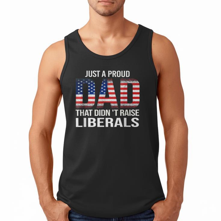 Dad Man Saying Proud Dad That Didn't Raise Liberals Men Tank Top