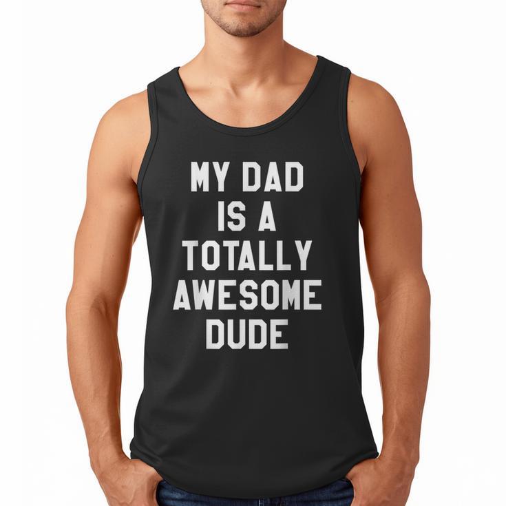 My Dad Is A Totally Awesome Dude T-Shirt Men Tank Top