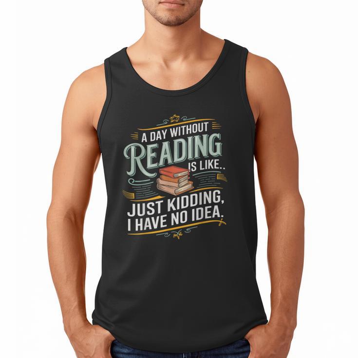 A Day Without Reading Is Like Book Lover Bookworm Men Tank Top