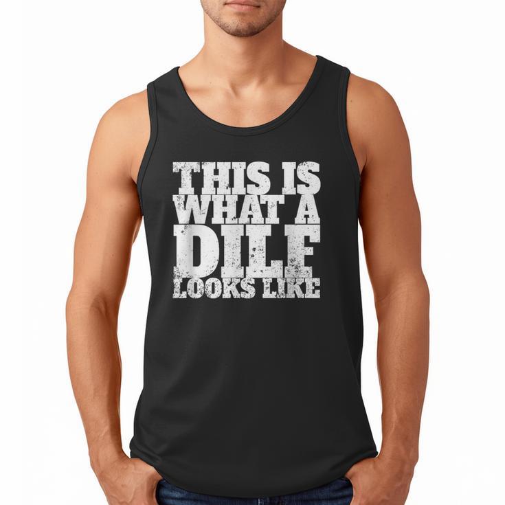 This Is What A DILF Looks Like Hot Dad DILF Men Tank Top