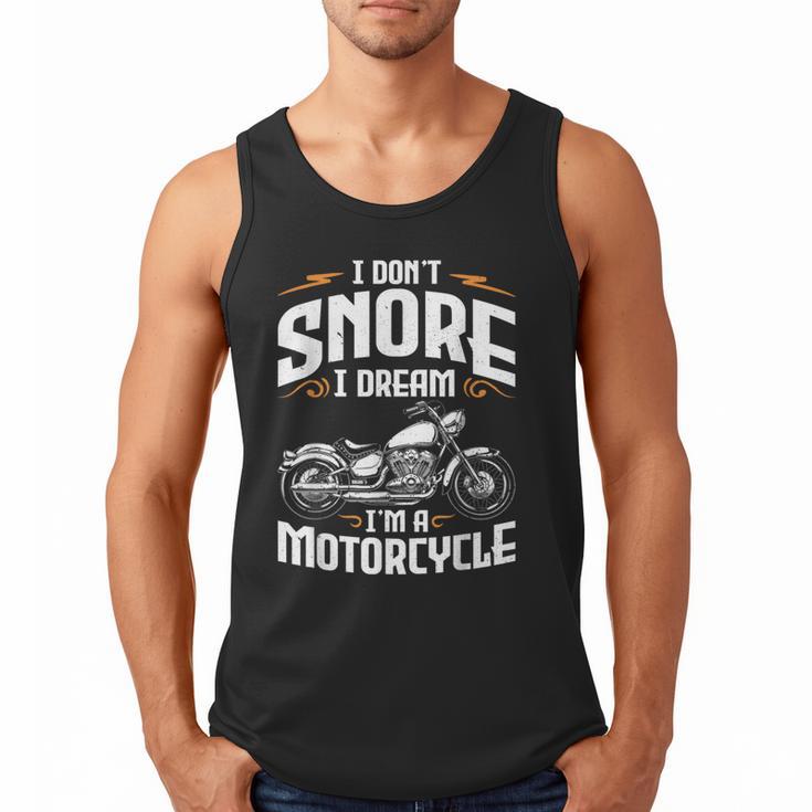 I Don't Snore I Dream I'm A Motorcycle Biker Dad Men Tank Top