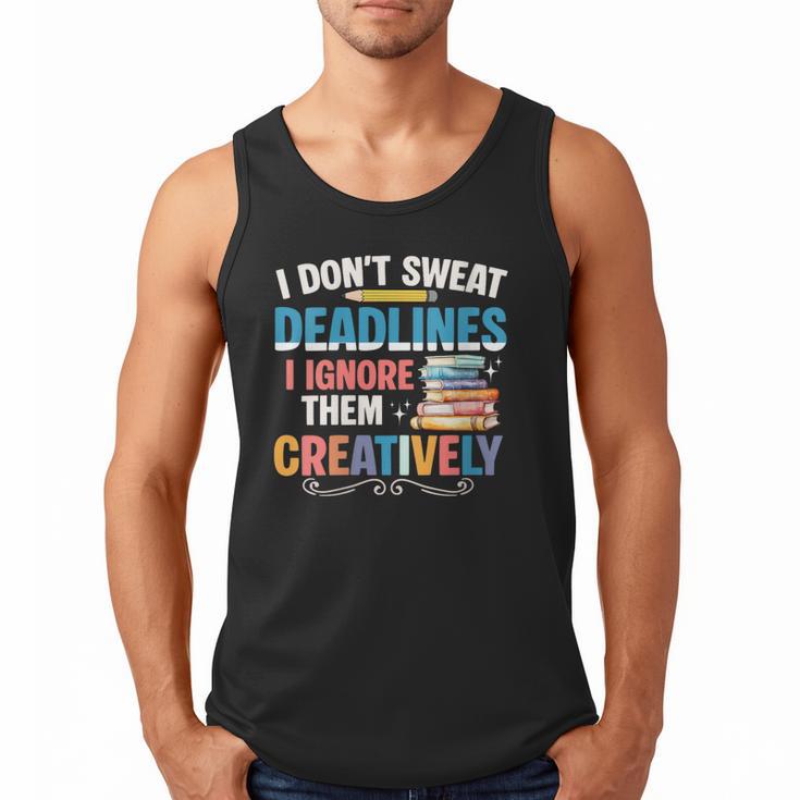 Don’t Sweat Deadlines Book Writer Author Writing Novelist Men Tank Top