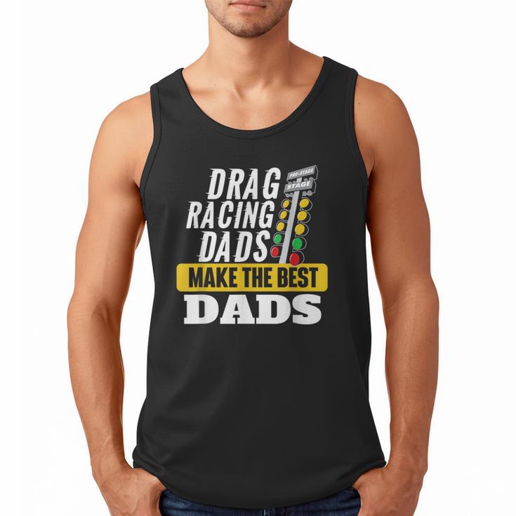 Drag Racing Dads Make The Best Dads Drag Racer Race Car Men Tank Top