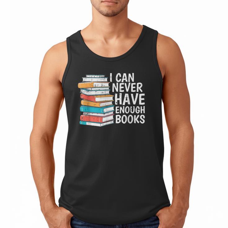 I Can Never Have Enough Books Reading Lover Bookworm Reader Men Tank Top