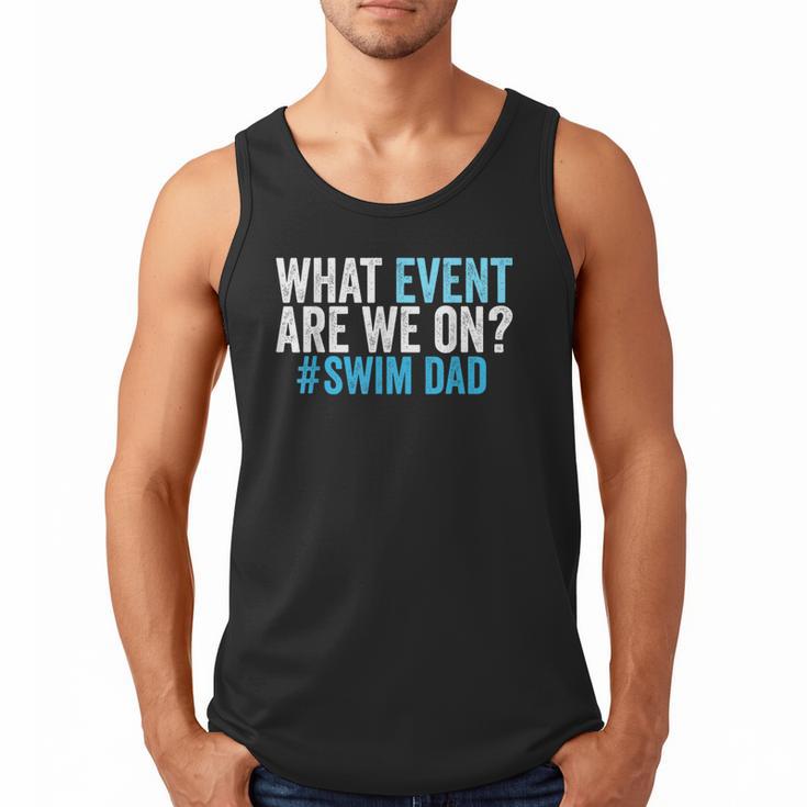 What Event Are We On Swim Dad Swimmer Father Swimming Men Tank Top