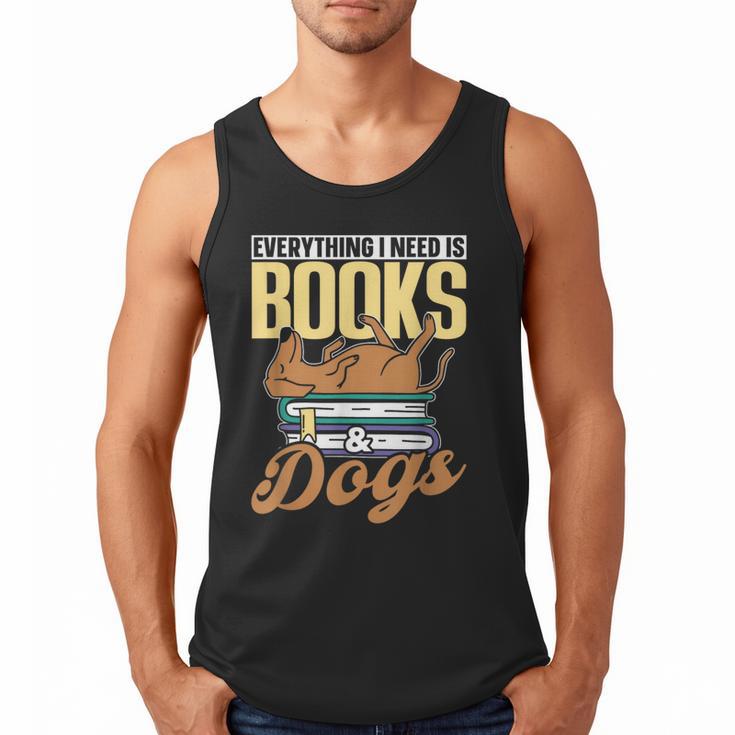 Everything I Need Is Books & Dogs Reader Book Read Reading Men Tank Top