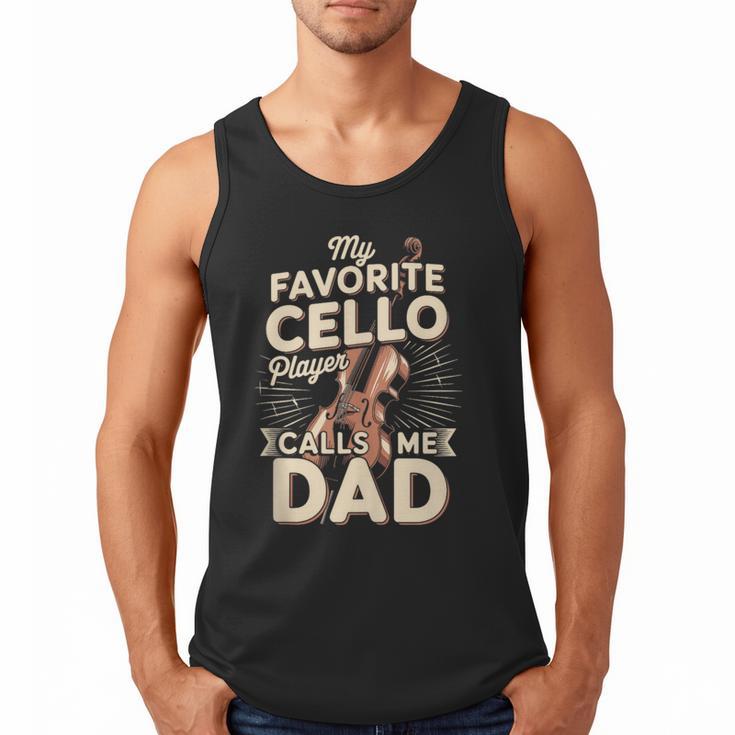 My Favorite Cello Player Calls Me Dad Fathers Day Men Tank Top