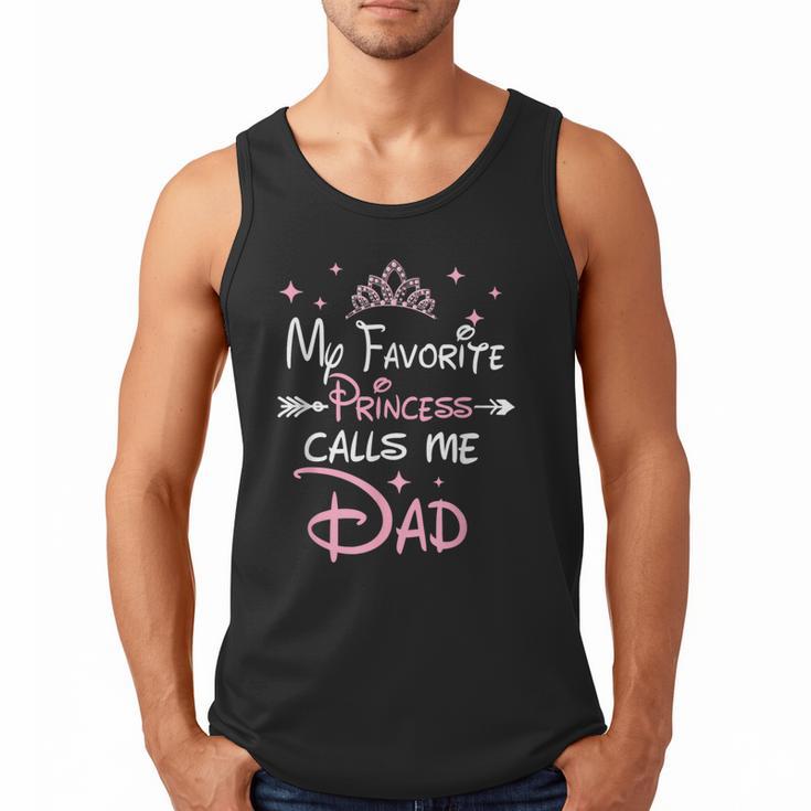 My Favorite Princess Calls Me Dad Birthday For Dad Daughter Men Tank Top