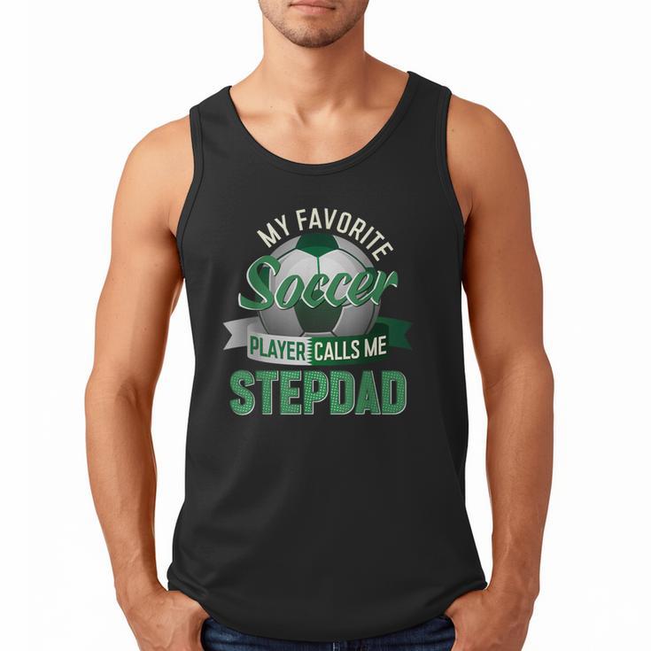 My Favorite Soccer Player Calls Me Stepdad Father's Day Men Men Tank Top