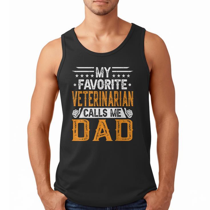 My Favorite Veterinarian Calls Me Dad Fathers Day Men Tank Top