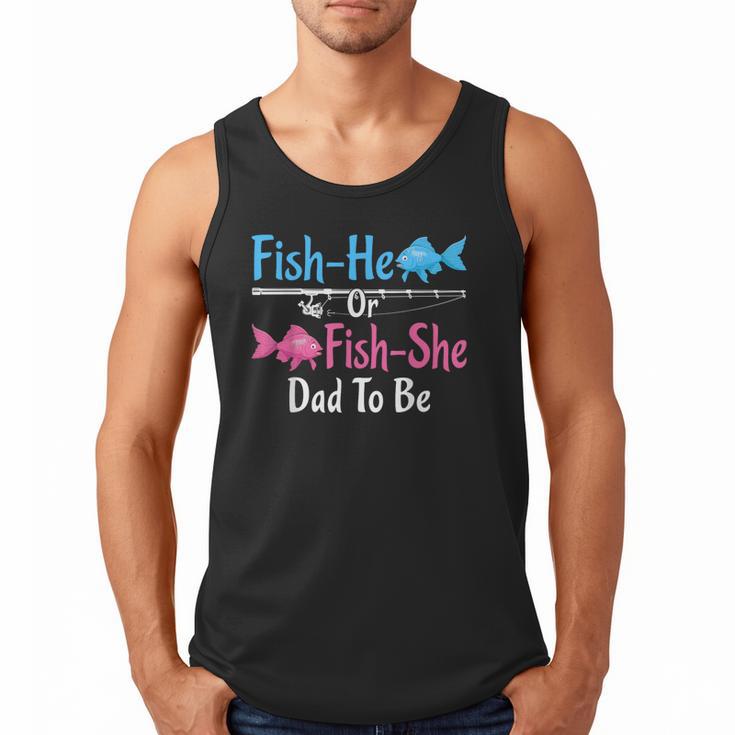 Fish-He Or Fish-She Dad To Be Gender Reveal Baby Shower Men Tank Top