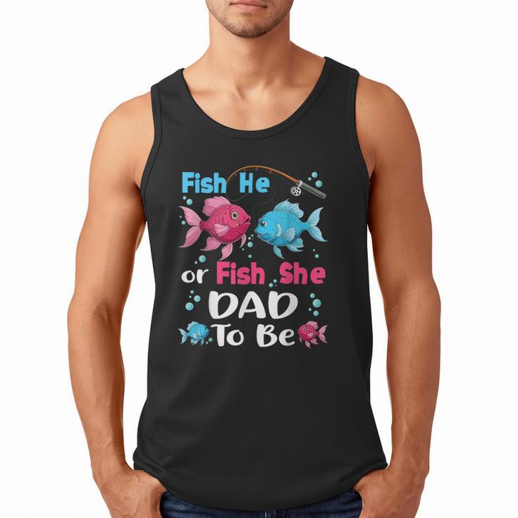 Fish He Or Fish She Gender Reveal Family Matching Dad Men Tank Top