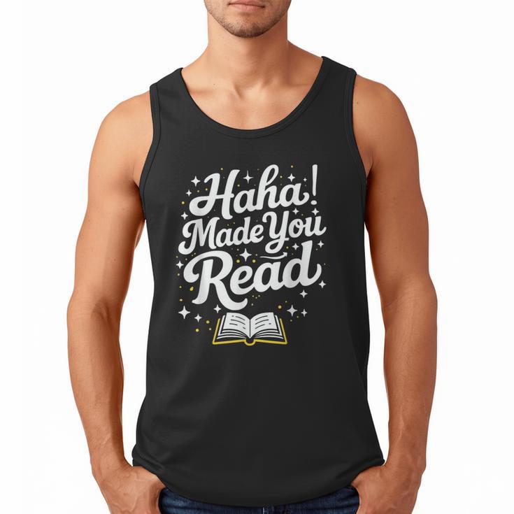 Haha Made You Read Books Bookworm Teacher Librarian Men Tank Top