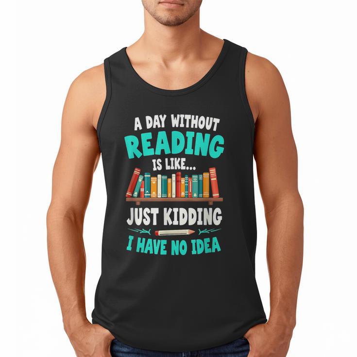 Humor Book Reader A Day Without Reading Is Like Men Tank Top