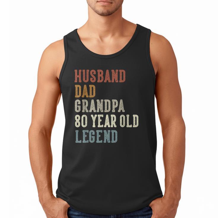 Husband Dad Grandpa 80 Year Old Legend 80th Birthday Men Tank Top