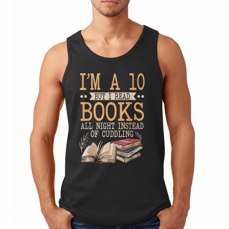 I'm A 10 But I Read Books All Night Bookworm Reader Reading Men Tank Top