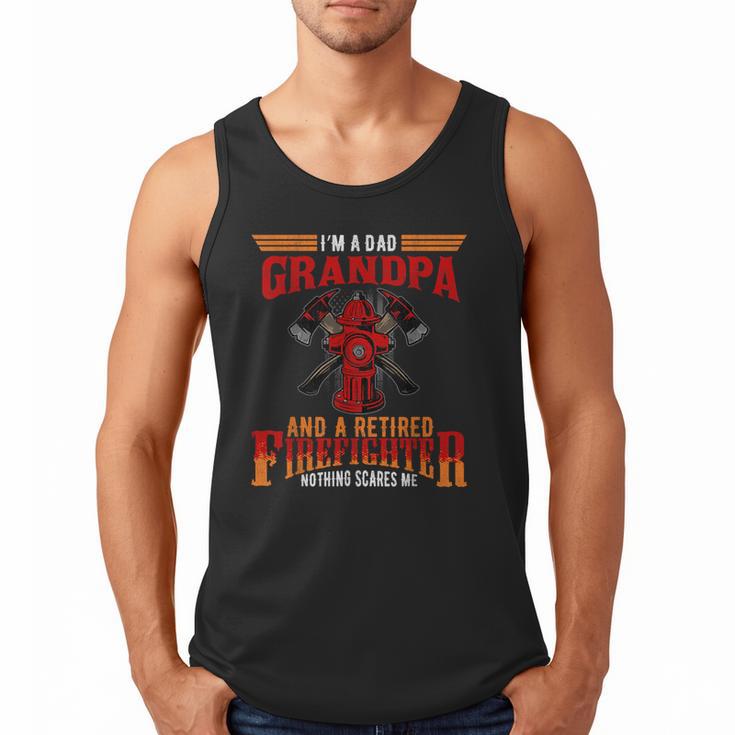I'm Dad Grandpa Retired Firefighter Nothing Scares Me Men Tank Top