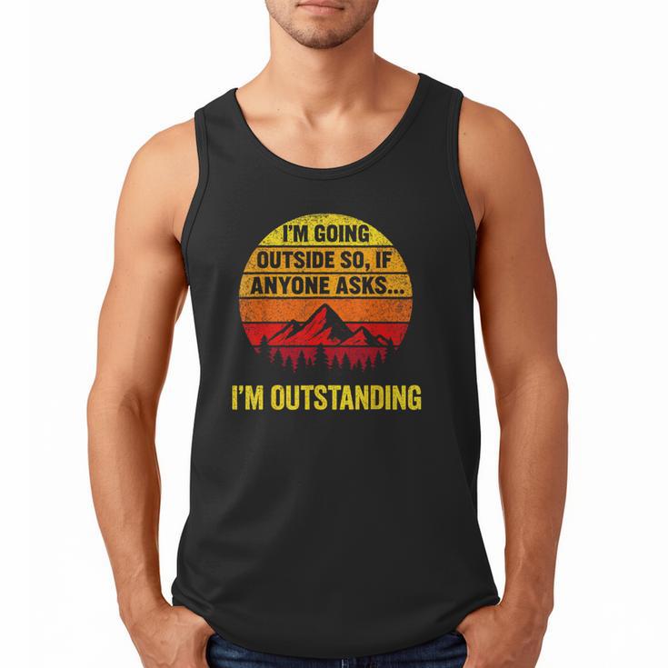 I'm Going Outside If Asked I'm Outstanding Dad Joke Men Tank Top