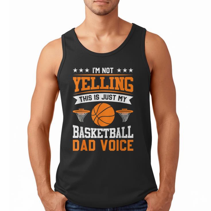 I'm Not Yelling This Is Just My Basketball Dad Voice Men Tank Top