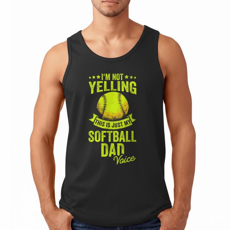 I'm Not Yelling This Is Just My Softball Dad Voice Men Tank Top