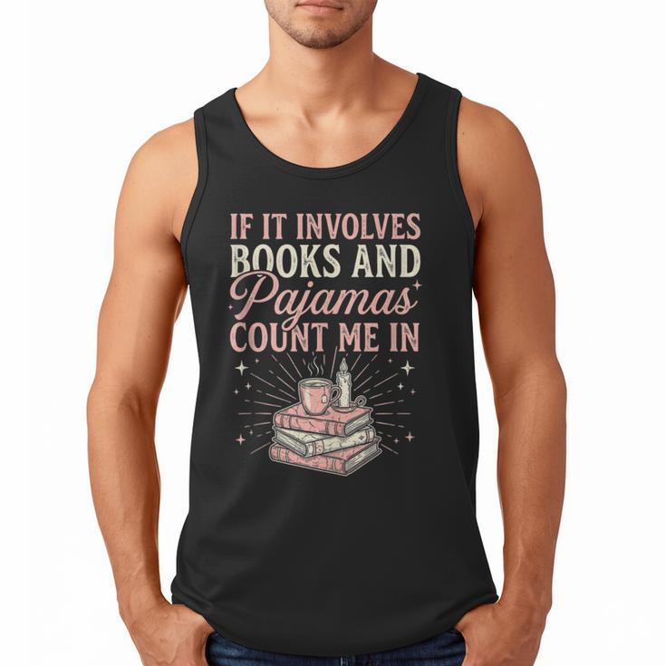 If It Involves Books & Pajamas Count Me In Cute Pajama Night Men Tank Top