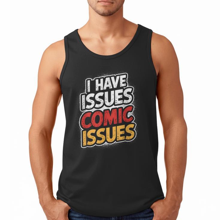 I Have Issues Comic Issues Comic Book Lover Men Tank Top