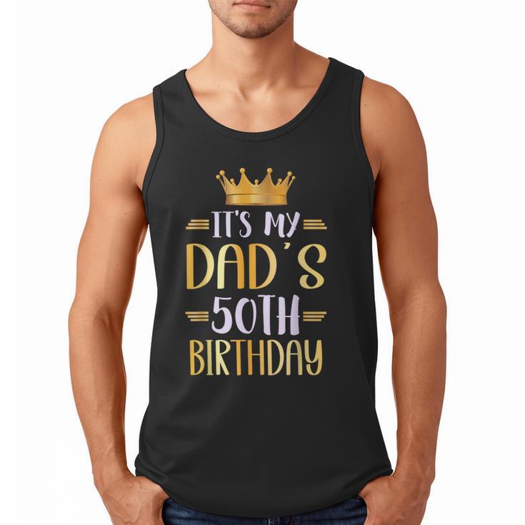 It's My Dad's 50th Birthday Happy 50 Years Old Men Tank Top