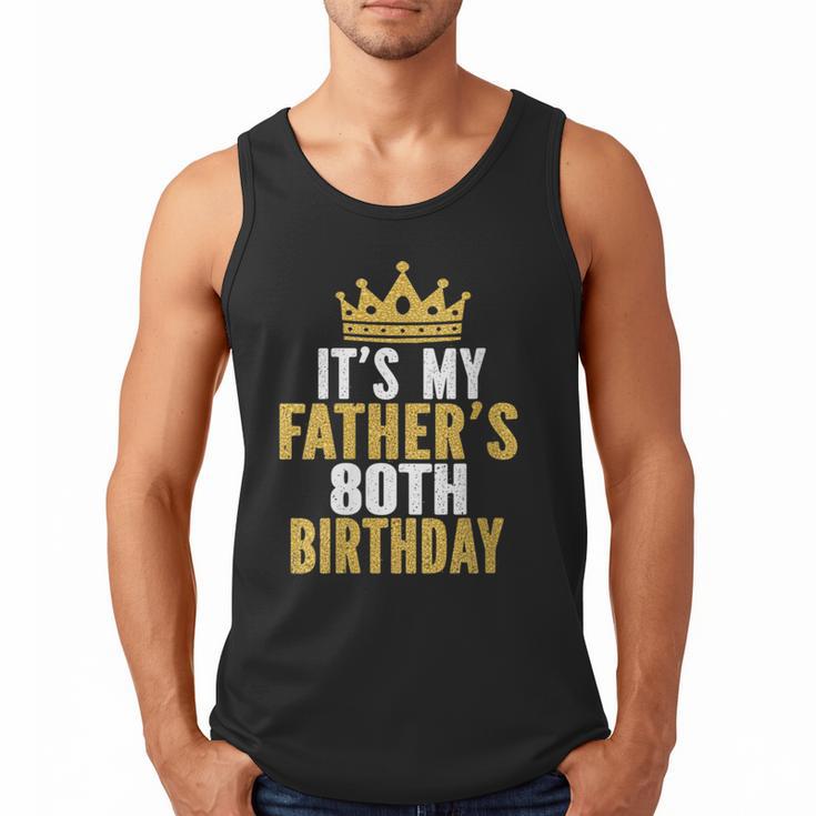 It's My Father's 80th Birthday 80 Years Old Dad Men Tank Top