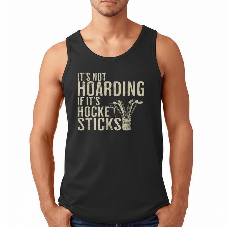 It's Not Hoarding If It's Hockey Sticks Tee Ice Hockey Dad Men Tank Top
