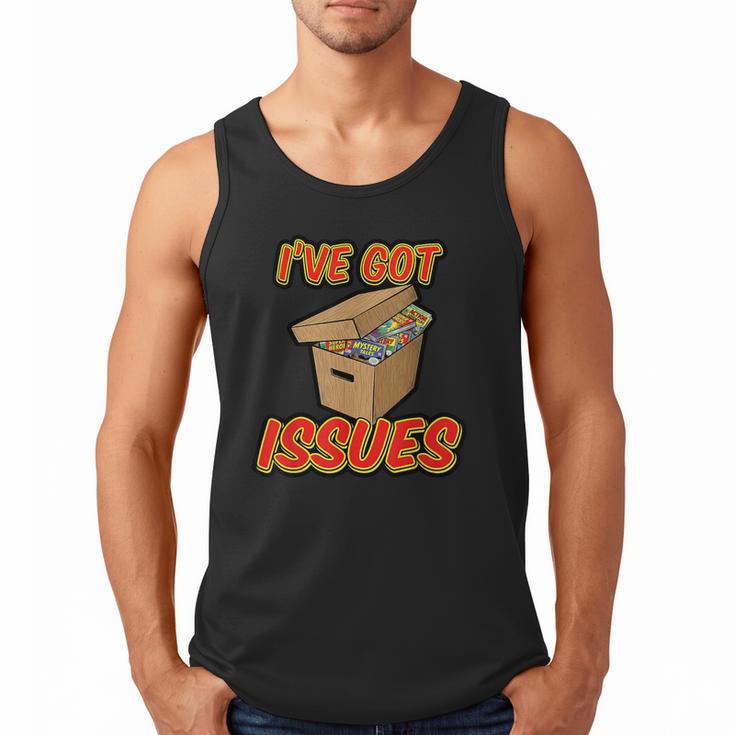 I'Ve Got Issues Comic Collector Comic Books Hobby Men Tank Top