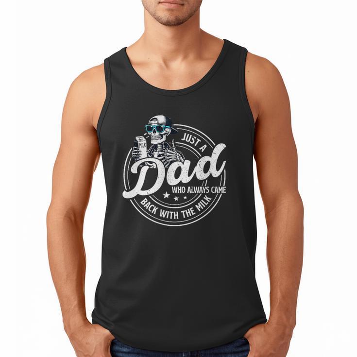 Just A Dad Who Always Came Back With The Milk Men Tank Top