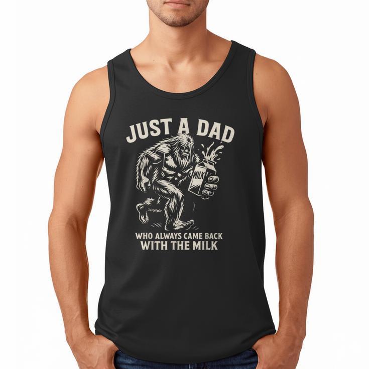 Just a Dad Who Always Came Back With The Milk Shirt Bigfoot Men Tank Top