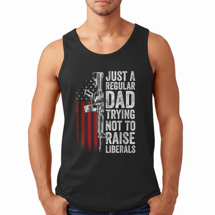 Just A Regular Dad Trying Not To Raise Liberals Father's Day Men Tank Top