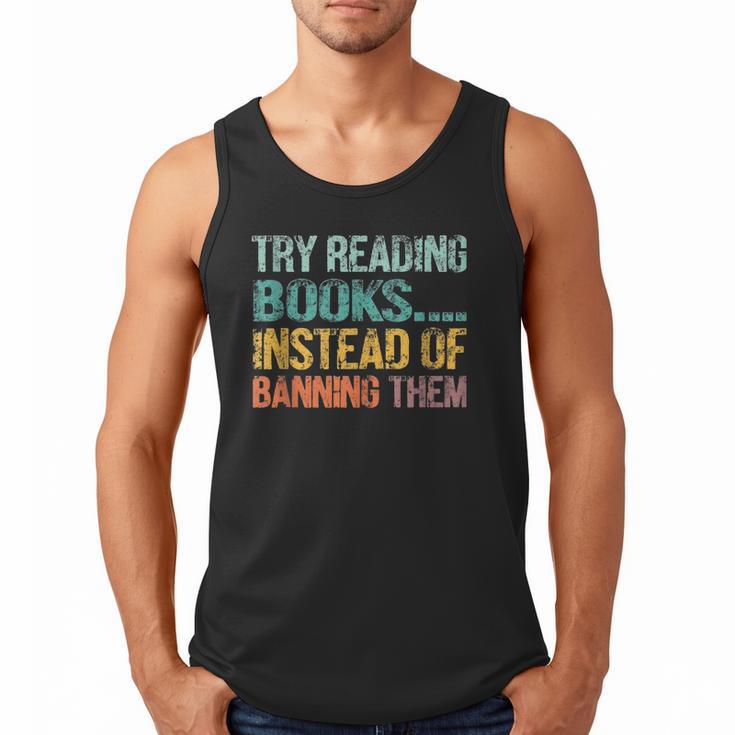 Library Advocacy Try Reading Books Instead Of Banning Them Men Tank Top