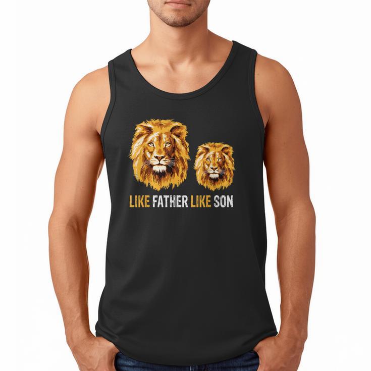 Lion Dad Like Father Like Son Lions Lovers Fathers Day Men Tank Top