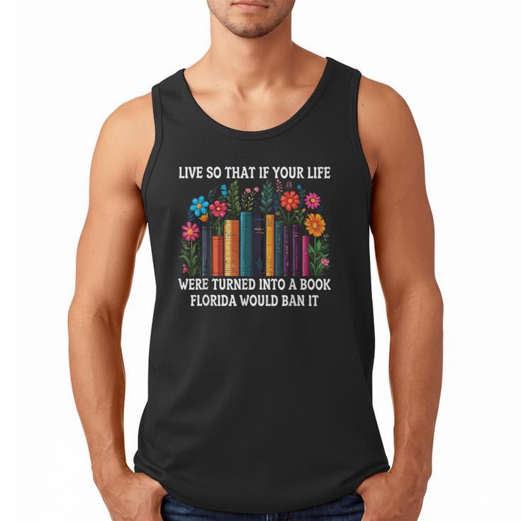 Live So That If Your Life Was A Book Florida Would Ban It Men Tank Top