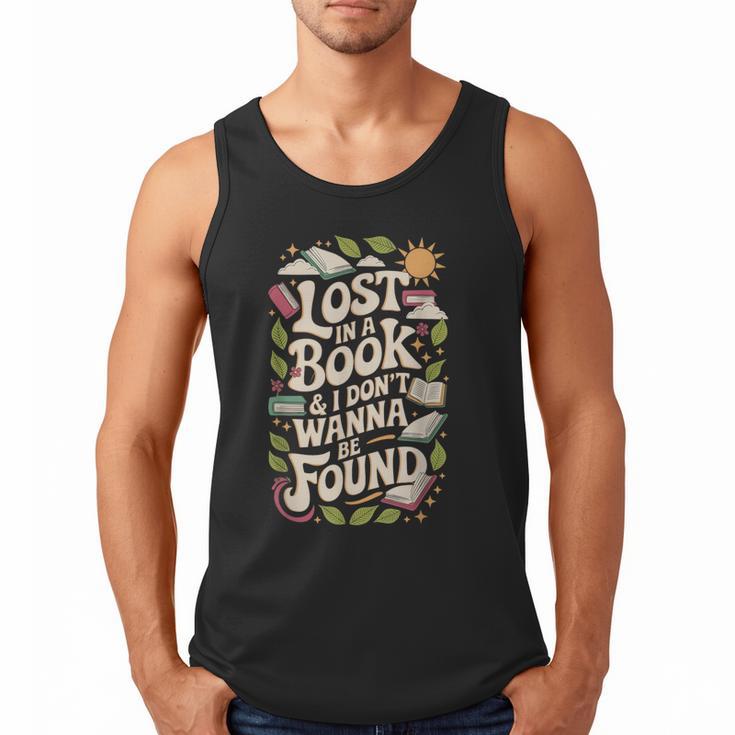 LOST IN A BOOK And I DONT WANNA BE FOUND Men Tank Top