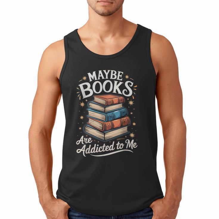 Maybe Books Are Addicted To Me Men Tank Top