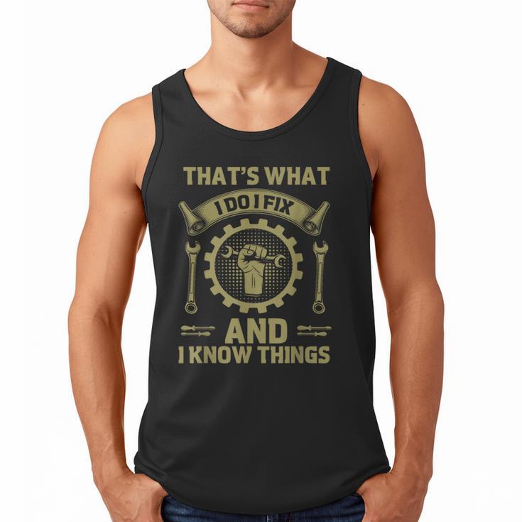 Men Dad That's What I Do I Fix Stuff And I Know Things Men Tank Top