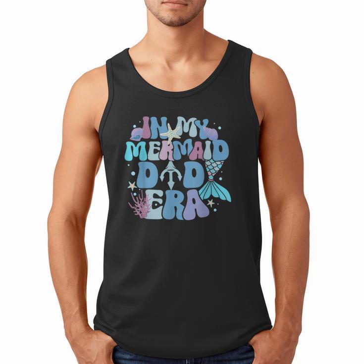 In My Mermaid Dad Era Family Matching Birthday Party Daddy Men Tank Top