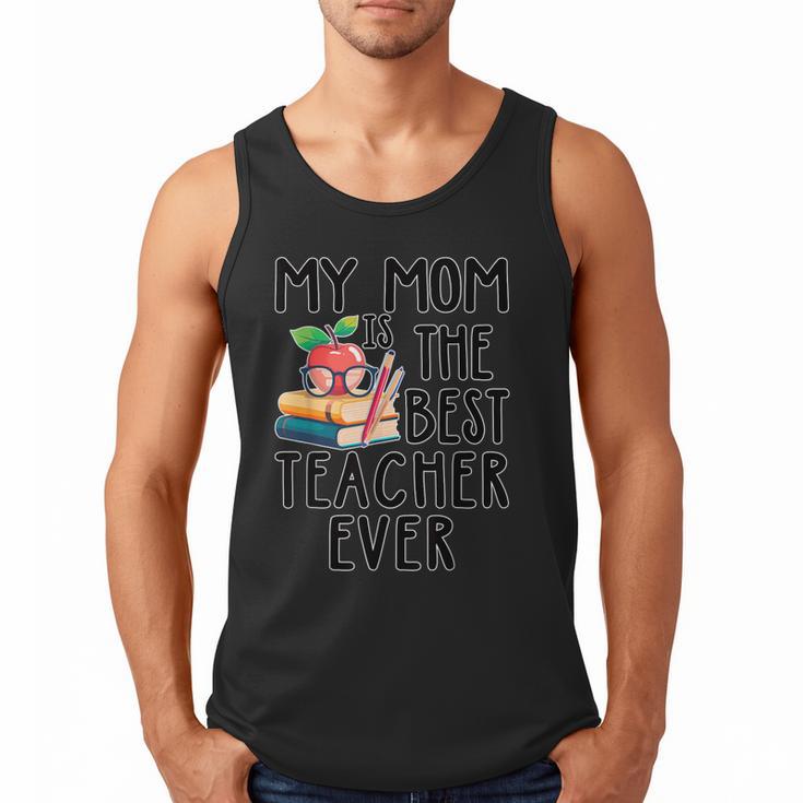 My Mom Is The Best Teacher Ever Apple Books School Mother Men Tank Top