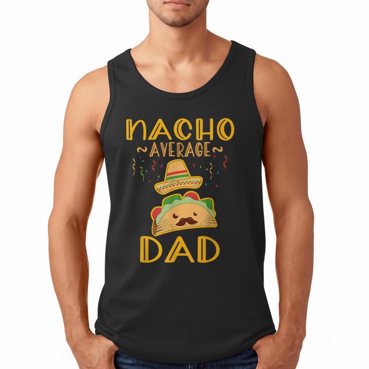 Nacho Average Dad Tee Mexican Fiesta Cinco De Mayo Men Tank Top