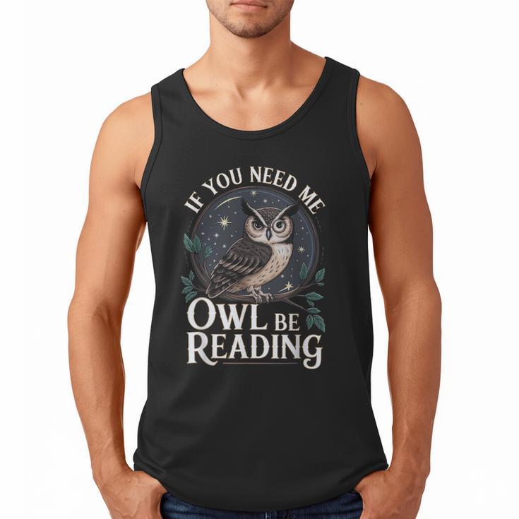 If You Need Me Owl Be Reading Book Students Lover Men Tank Top